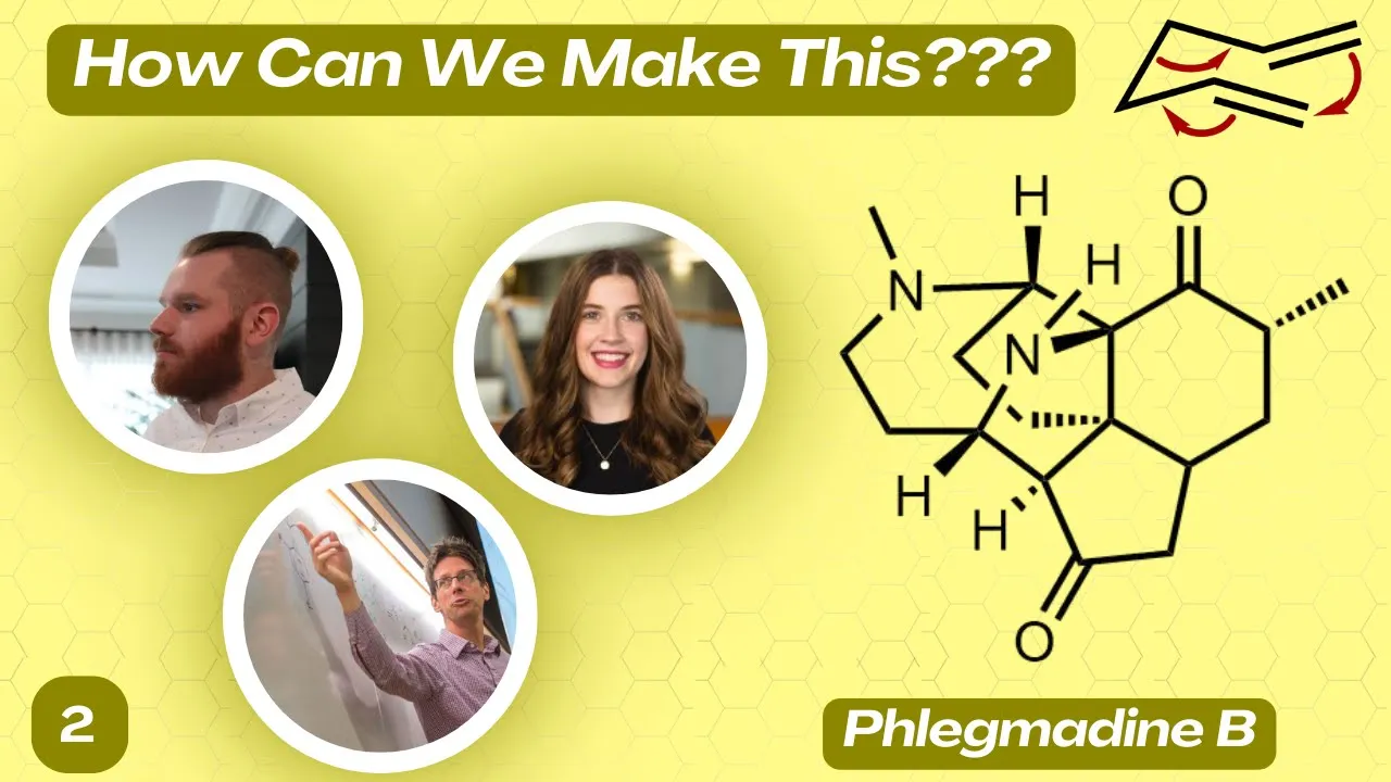 How Can We Make This: Phlegmadine B with Aidan Looby, Eleanor Landwehr, and Prof. Jeff Johnson
