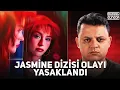 Lagu Jasmine Dizisi Yasaklandı - Herkesin Konuştuğu Olay!