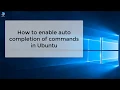 How to enable auto completion of commands in Ubuntu