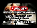 Download Lagu DZIKIR PEMBUKA PINTU REZEKI PELUNAS HUTANG PENGHAPUS DOSA - ISTIGFAR TAUBATAN NASUHA