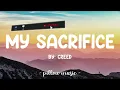 My Sacrifice - Creed (Lyrics) 🎵