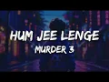 Download Lagu Hum Jee Lenge (Murder 3) JSM33T Remix