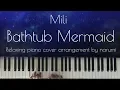 Download Lagu Mili - Bathtub Mermaid / Relaxing piano cover by narumi ピアノカバー 弾いてみた