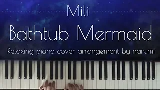 Download Mili - Bathtub Mermaid / Relaxing piano cover by narumi ピアノカバー 弾いてみた MP3