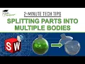 Splitting SOLIDWORKS Parts into Multiple Bodies