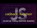 Callback function JavaScript Interview Question