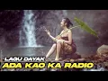 Ada Kao ka Radio ,Lagu dayak kalimantan terbaru