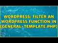 Wordpress Filter an WordPress Function in general-template php 2 Solutions