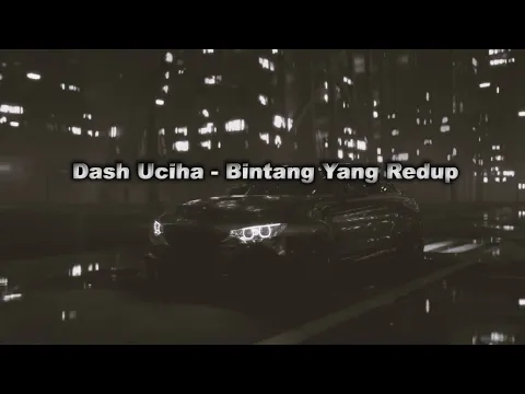 Download MP3 Dash Uciha Bintang Yang Redup Lirik