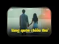 Download Lagu Lãng Quên Chiều Thu (VUX Lofi) - Phan Duy Anh Cover | Người Ra Đi Mãi Mãi Bỏ Lại Anh Với Trời