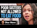 Download Lagu POOR SISTERS Not Allowed TO EAT FOOD | Dhar Mann Studios