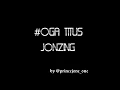 oga titus jonzing