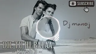 dil tu hi bata bass mix dj manoj dj song dj remix song dj gan dj dj gana new dj song