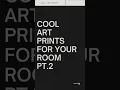 Cool art prints for your room pt 2