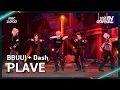 Lagu [가요대제전] PLAVE (플레이브) – BBUU!+Dash FullCam | 2025 GayoDaejejeon | MBC251231