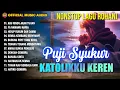 Download Lagu Nonstop Rohani Katolik  Puji Syukur - Katolikku Keren | Lagu Rohani Terbaru (Official Music Audio)