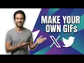 How To Make Your Own GIFs On X Com Twitter Easy Guide