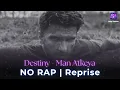 Destiny - Mann Atkeya NO RAP Reprise | Dhurandhar 2