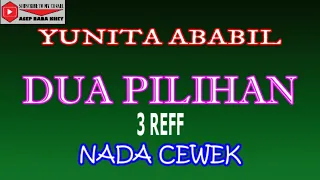 Download DUA PILIHAN - YUNITA ABABIL (COVER) KARAOKE DANGDUT MP3