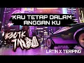 Download Lagu KECIK IMBA - Kau Tetap Dalam Anggan Ku ( Break latin x Teriping )