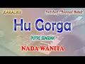 Lagu HU GORGA ll KARAOKE BATAK HD ll PUTRI SIAGIAN ll NADA WANITA CIS=DO