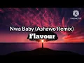 Nwa Baby (Ashawo remix) - Flavour [Lyrics]