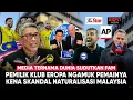 Download Lagu Klub Eropa Ngamuk ke Malaysia!! Skandal Naturalisasi Palsu Dibekukan FIFA, Media Media Dunia Kaget