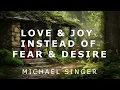 Download Lagu Michael Singer - Experiencing Love and Joy Instead of Fear and Desire
