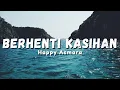 Download Lagu Happy Asmara - Berhenti Kasihan | Kalau Ti Suka Ko Bilang (Official Music Video Lyric)