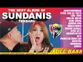 THE BEST OF SUNDANIS FULL BASS FULL ALBUM