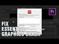 Essential Graphics Crash Premiere Pro Fix