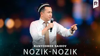 Bunyodbek Saidov - Nozik-nozik (Official Video)
