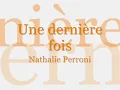 Nathalie Perroni - Une dernière fois