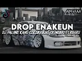 Lagu DROP ENAKEUN DJ  PALING KANE COCOK BUAT DI MOBIL TERBARU!! 