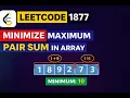 LeetCode 1877 Minimize Maximum Pair Sum in Array Greedy Two Pointers