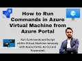 How to run scripts in virtual machine from azure portal How to run commands on Azure