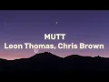 Download Lagu MUTT (CB REMIX)  - Leon Thomas, Chris Brown (Lyrics)