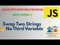 Swapping Two Strings in JavaScript Without Using Third Variable JavaScript Interview Question