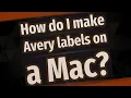 How do I make Avery labels on a Mac