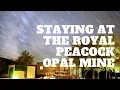 Staying at the Royal Peacock Opal Mine