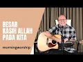 Download Lagu BESAR KASIH ALLAH PADA KITA | MORNING WORSHIP 17 NOVEMBER 2021