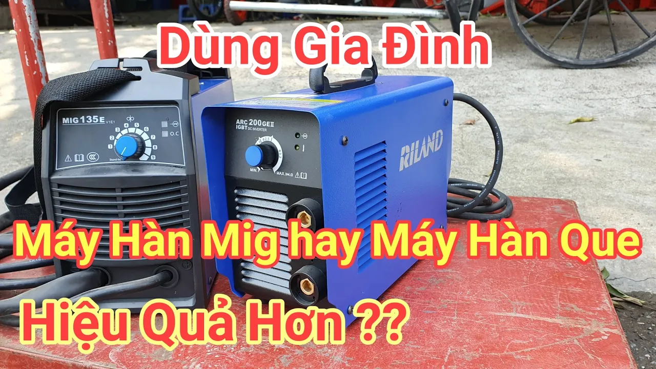 NÊN CHỌN MÁY HÀN QUE HAY MÁY HÀN MIG. MÁY HÀN NÀO TỐI ƯU HƠN
