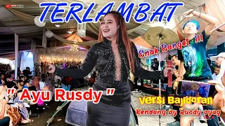 Download TERLAMBAT Versi Bajidor Bikin goyang || Ayu Rusdy || Live show MP3