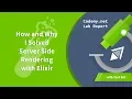 How and Why I Solved Server Side Rendering using Elixir - Lab Report 007