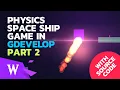 How to Make a Space Ship Physics Game Part 2 - GDevelop Tutorial
