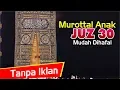 Download Lagu Murottal surat-surat pendek dari Annas - An Naba' juz 30
