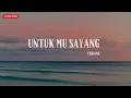 Febians -Untuk Mu Sayang (Lirik Lagu Penuh Syahdu)