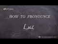 How to Pronounce Luz Real Life Examples