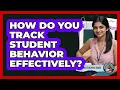 How Do You Track Student Behavior Effectively
