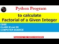 Factorial Program in Python Python Program to calculate Factorial of given number Class 11 12